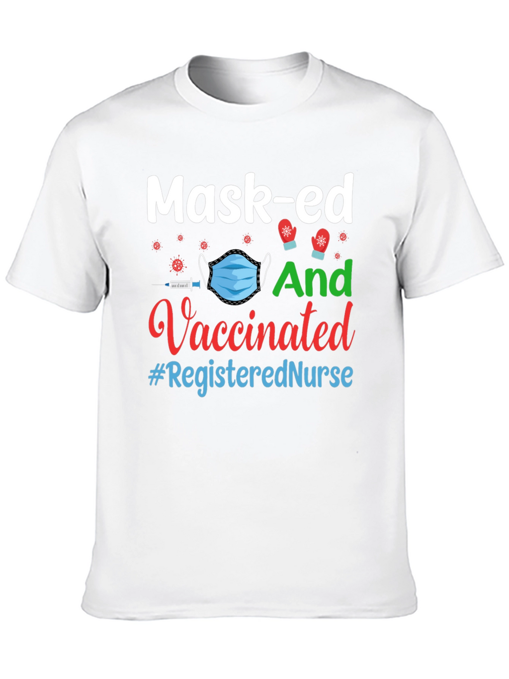 Mask-ed And Vaccinated Registered Nurse T-Shirt