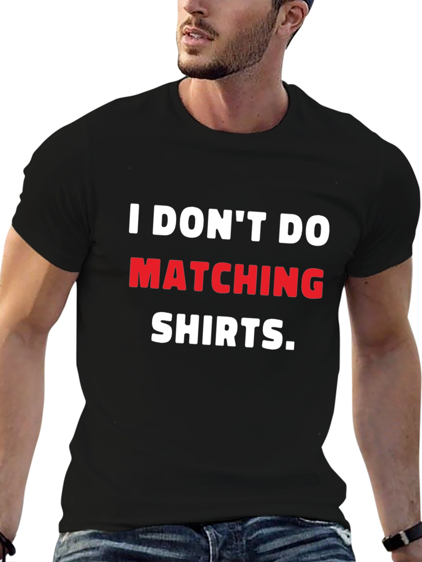 I Dont Do Matching Shirts T-Shirt