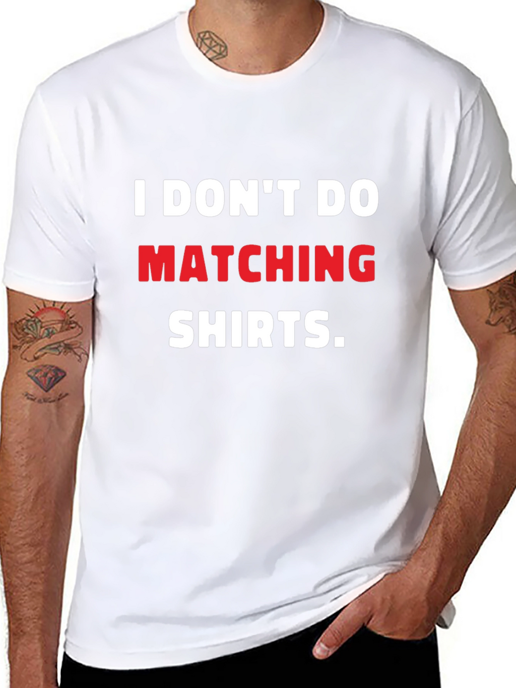 I Dont Do Matching Shirts T-Shirt