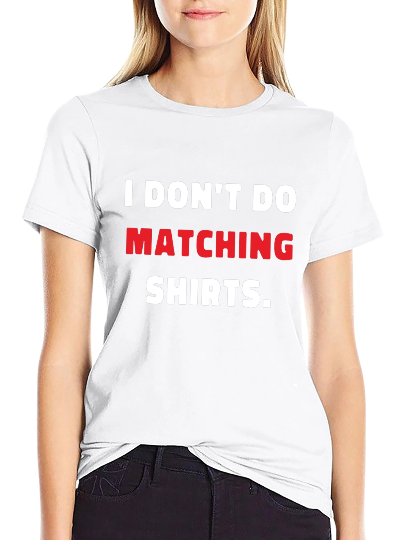 I Dont Do Matching Shirts T-Shirt