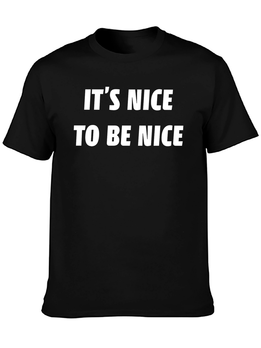 Its Nice To Be Nice Black T-Shirt