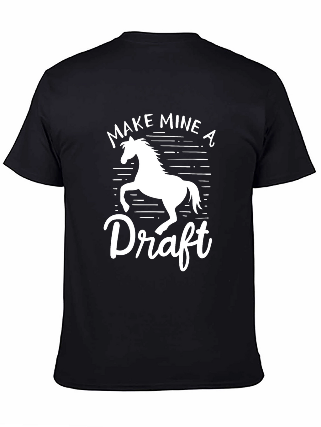 Make Mine a Draft T-Shirt Horse Lover Tee