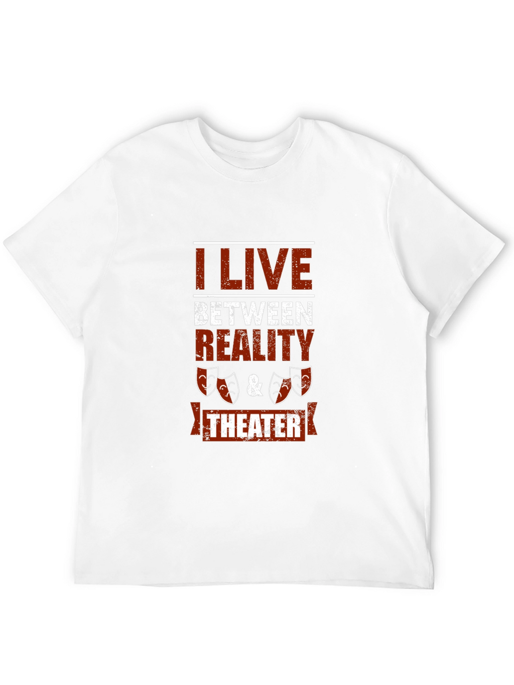 I Live Between Reality & Theater Graphic Tee