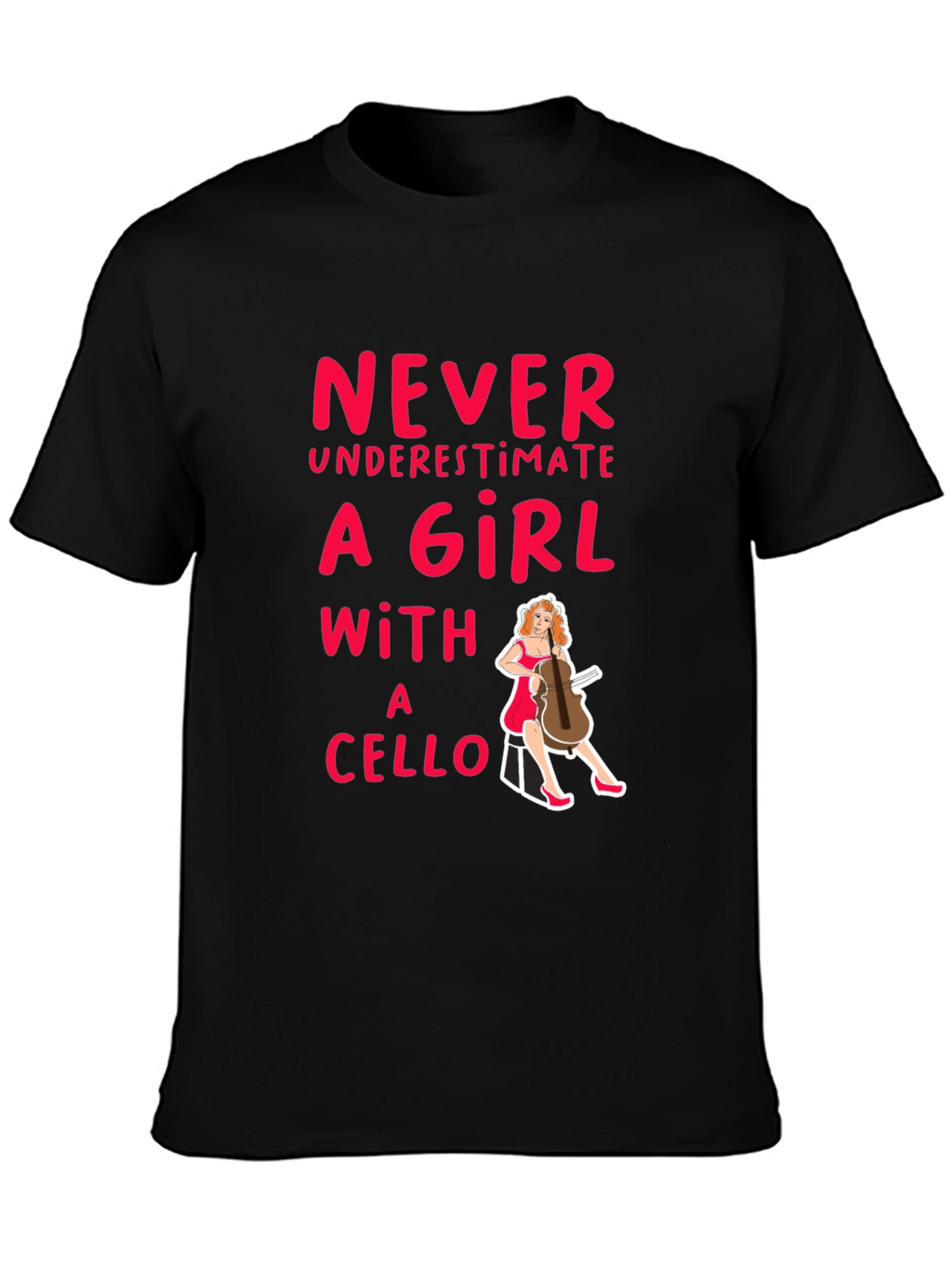 Never Underestimate a Girl with a Cello T-Shirt