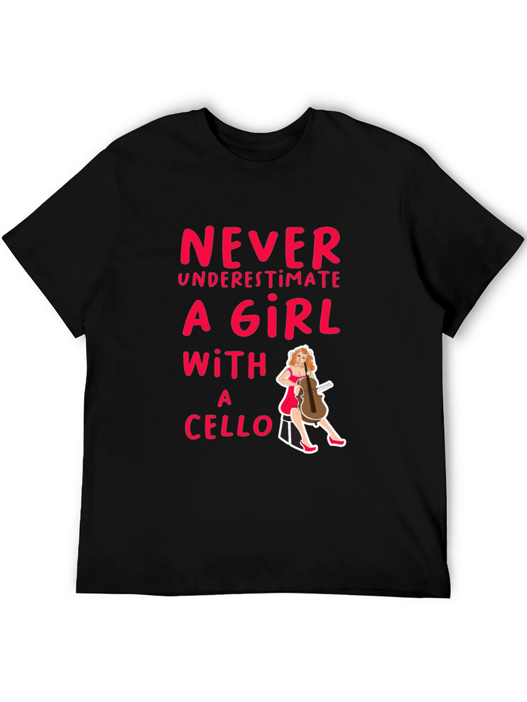 Never Underestimate a Girl with a Cello T-Shirt