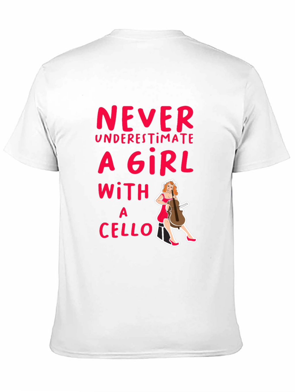 Never Underestimate a Girl with a Cello T-Shirt