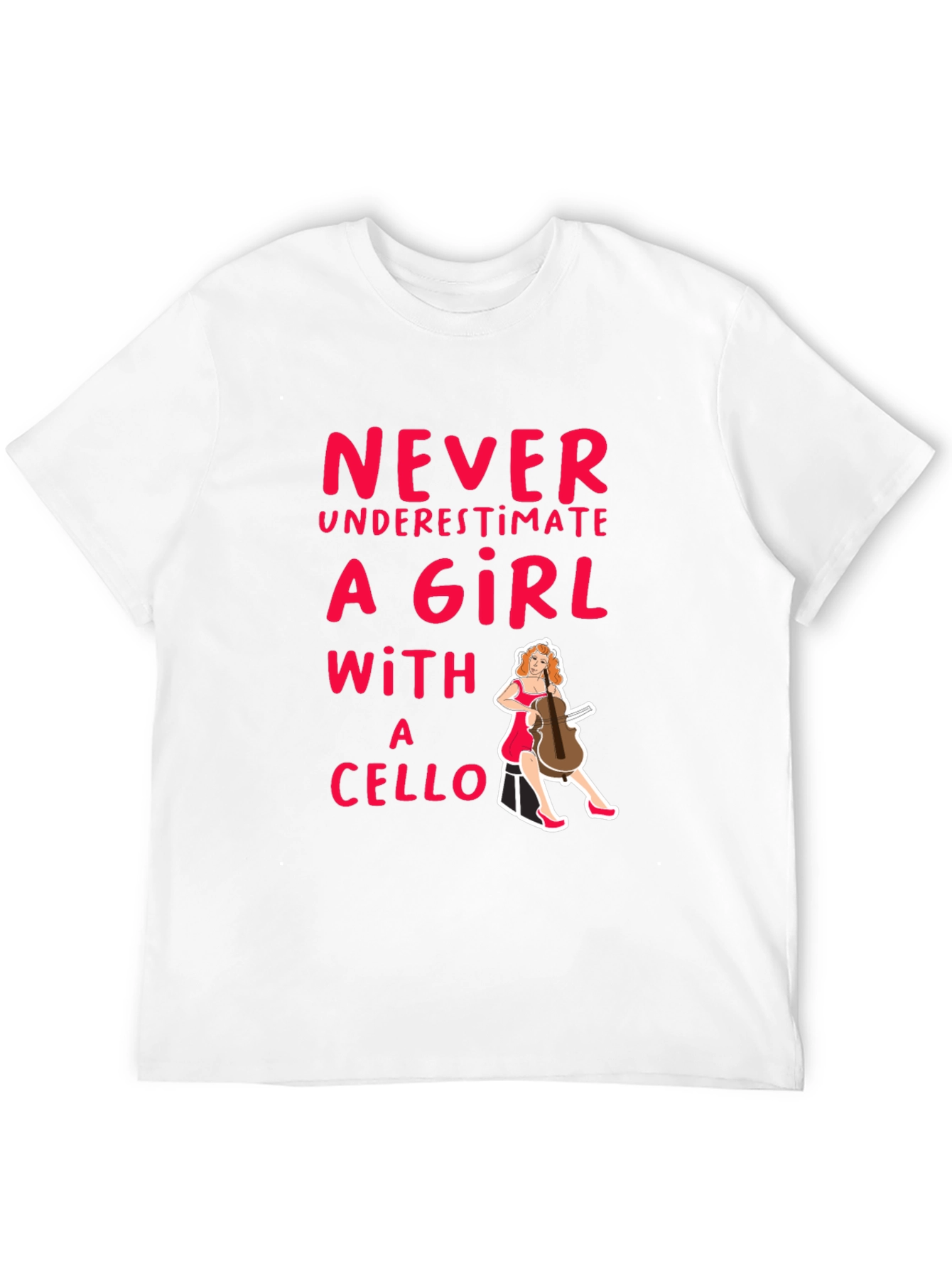 Never Underestimate a Girl with a Cello T-Shirt