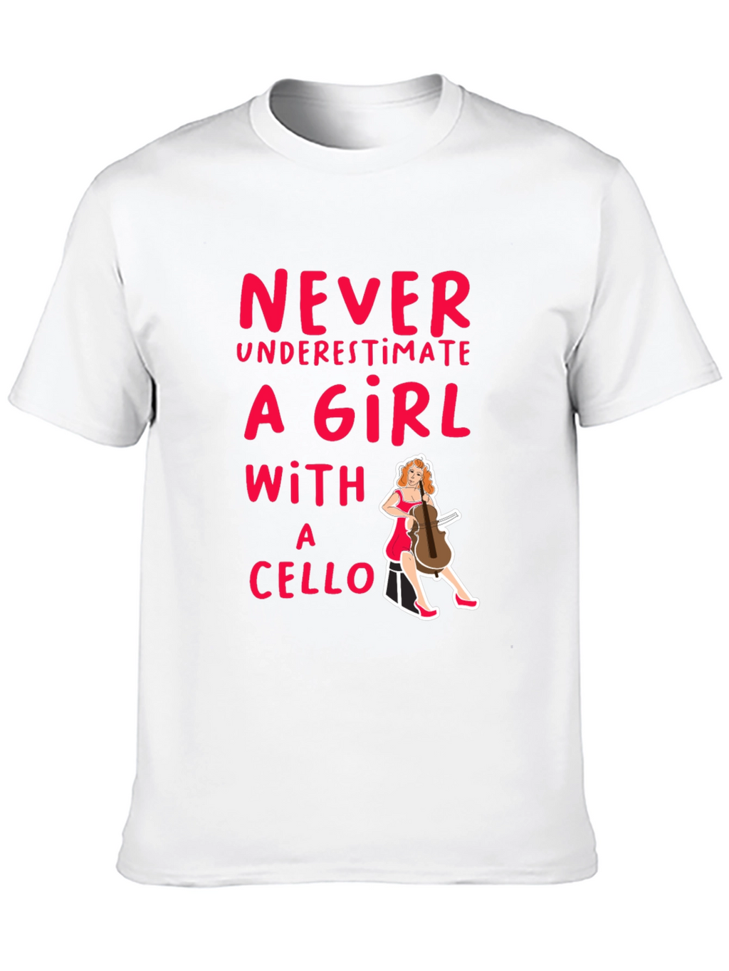Never Underestimate a Girl with a Cello T-Shirt