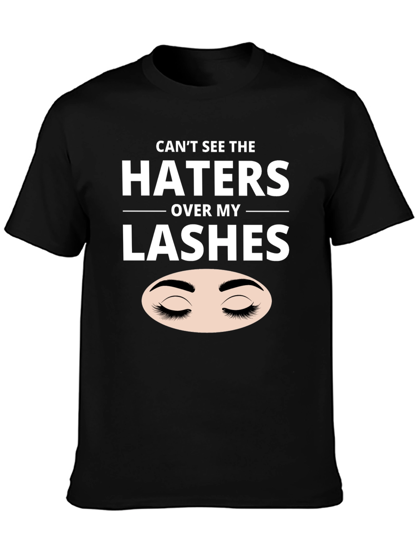 Cant See the Haters Over My Lashes Black T-Shirt