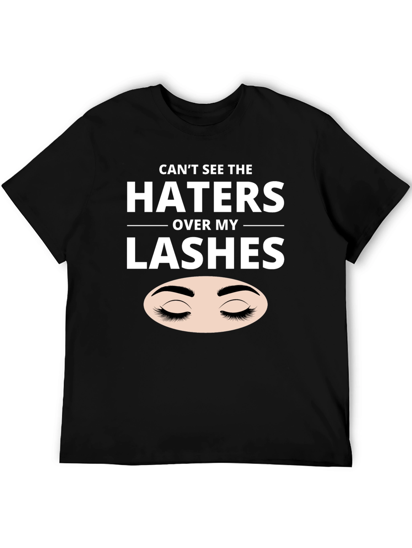 Cant See the Haters Over My Lashes Black T-Shirt