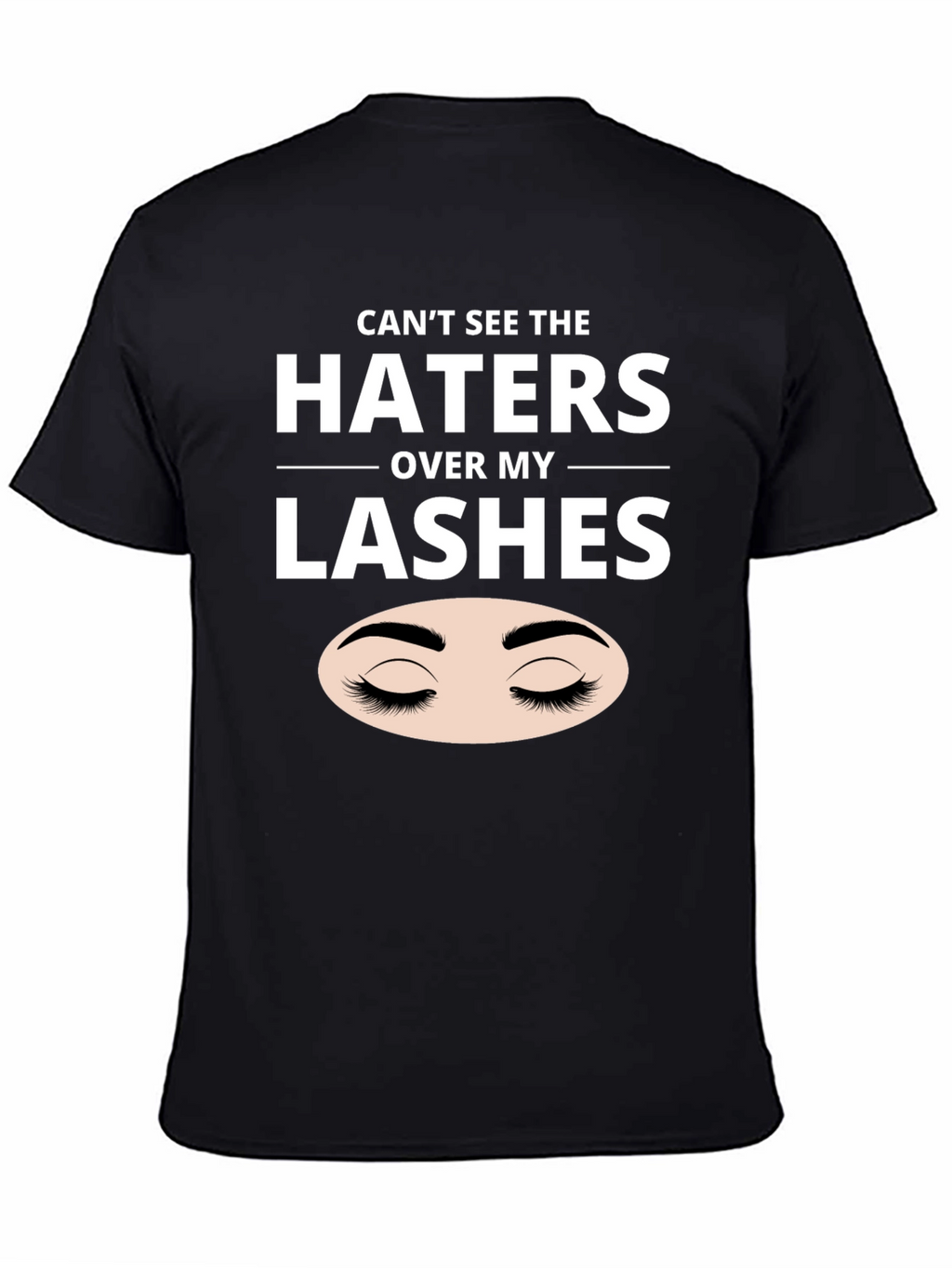 Cant See the Haters Over My Lashes Black T-Shirt