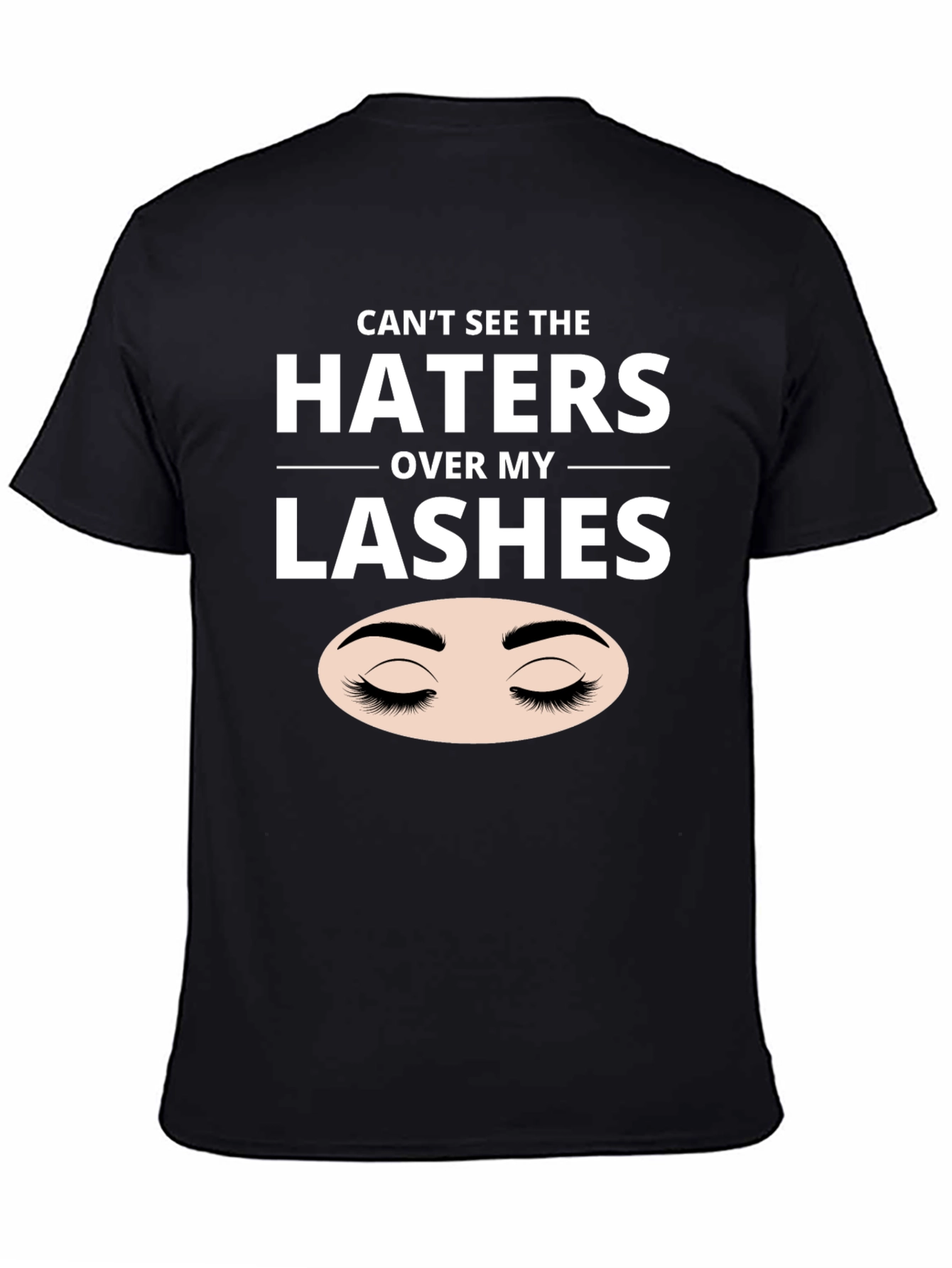 Cant See the Haters Over My Lashes Black T-Shirt