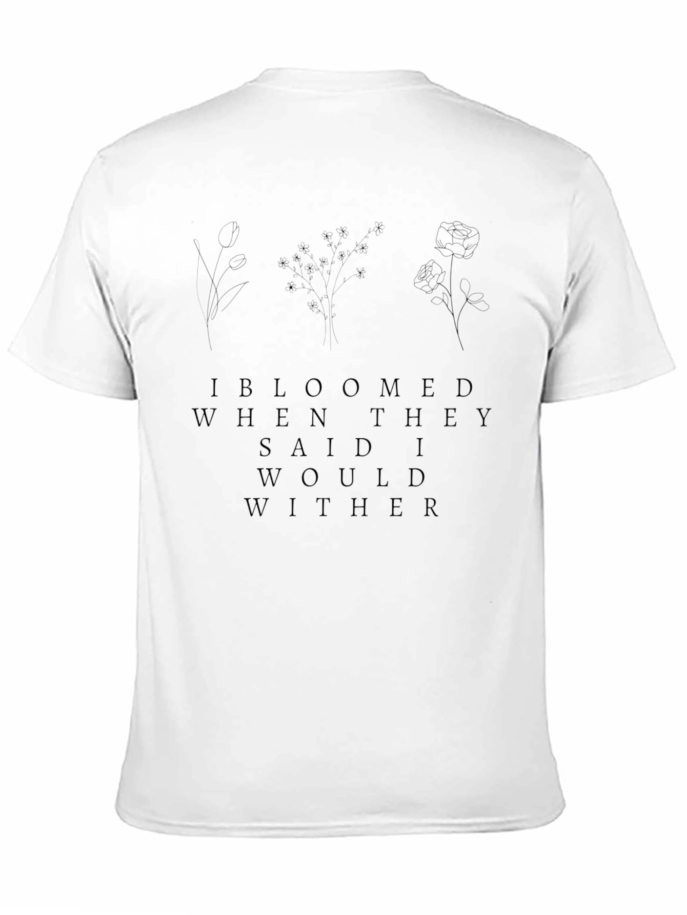 Bloomed When They Said I Would Wither Graphic Tee