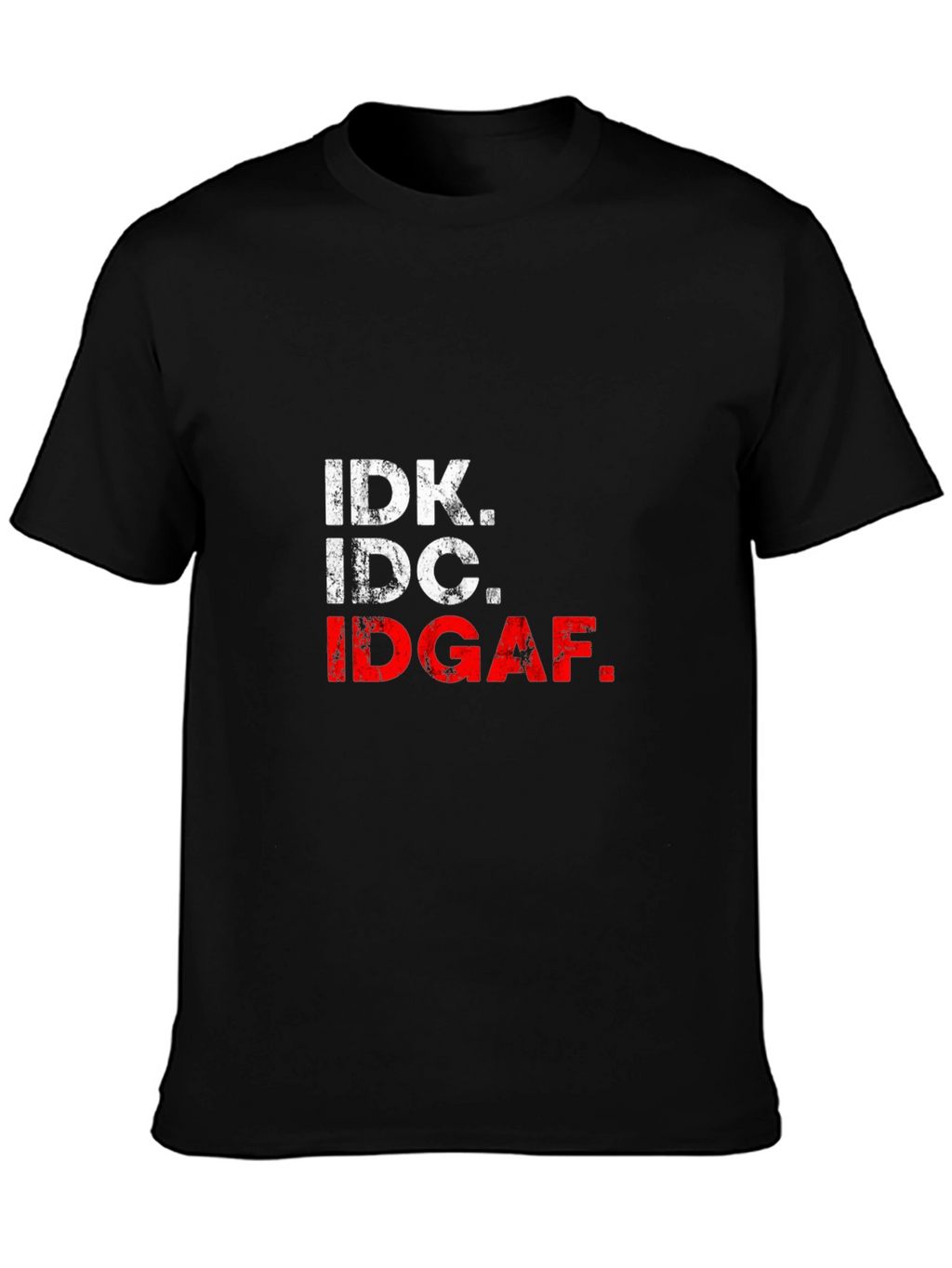 IDK IDC IDGAF Black Graphic Tee