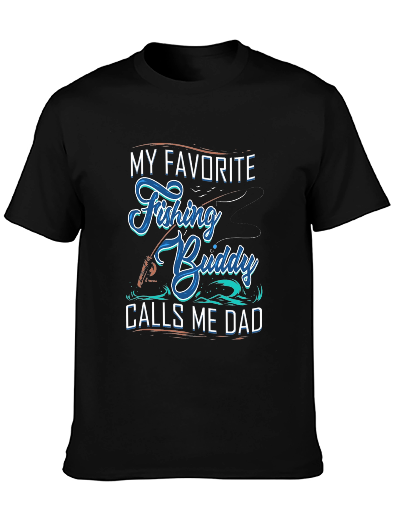 My Favorite Fishing Buddy Calls Me Dad Graphic Tee