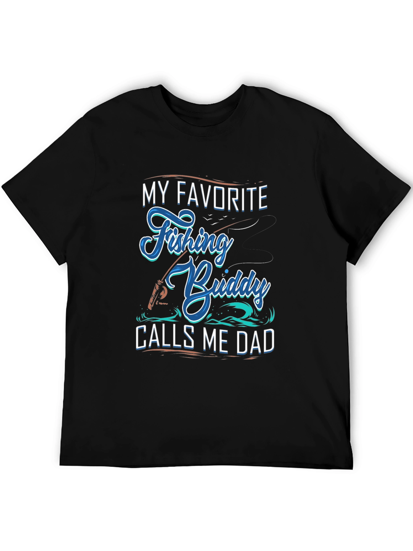My Favorite Fishing Buddy Calls Me Dad Graphic Tee