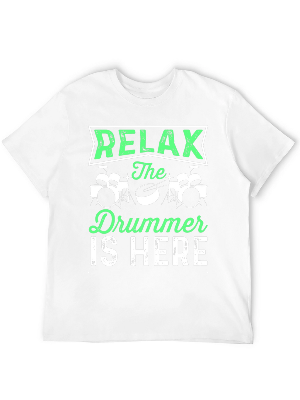 Relax the Drummer is Here T-Shirt