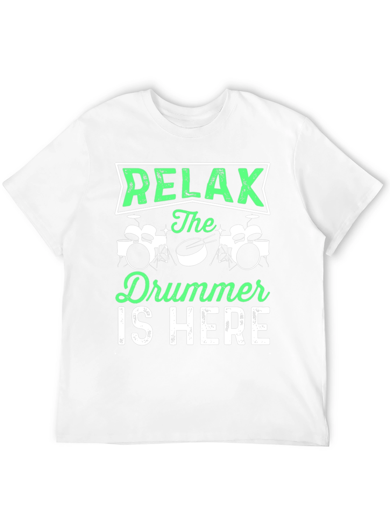 Relax the Drummer is Here T-Shirt