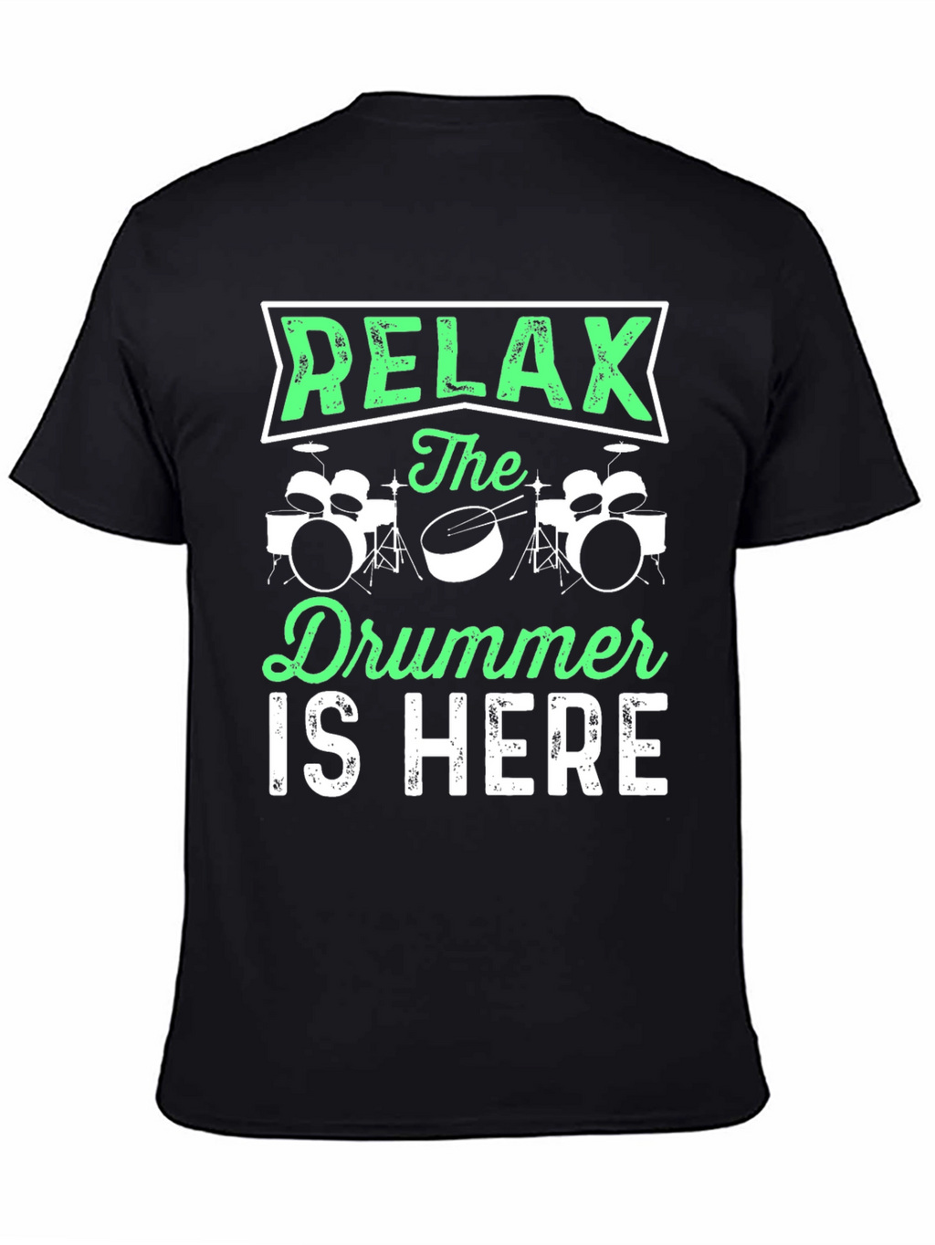 Relax the Drummer is Here T-Shirt