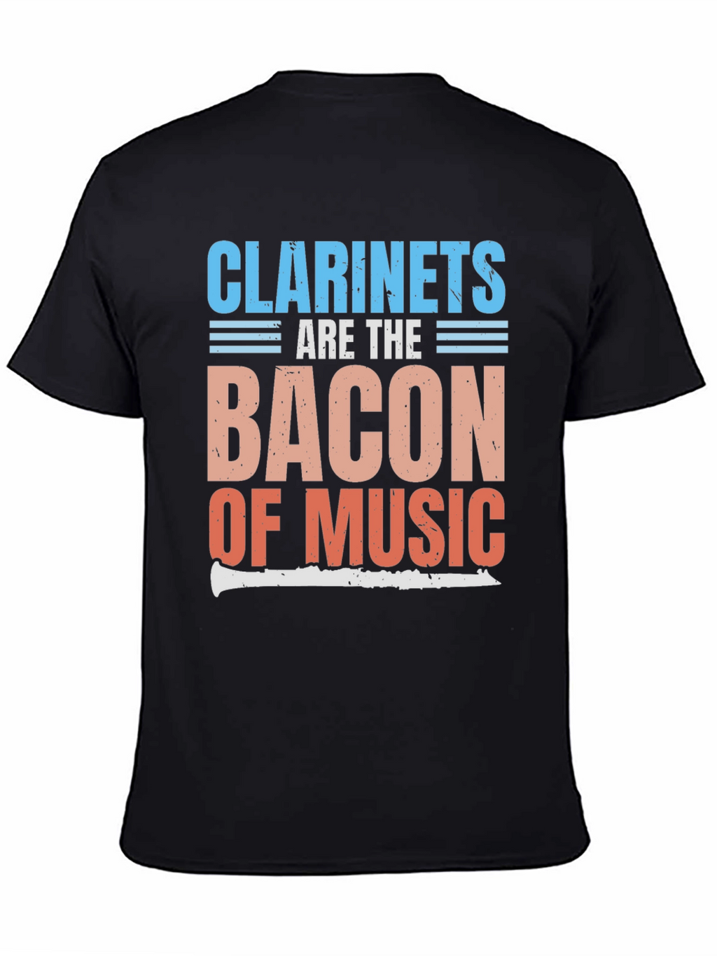 Clarinets Are The Bacon of Music T-Shirt