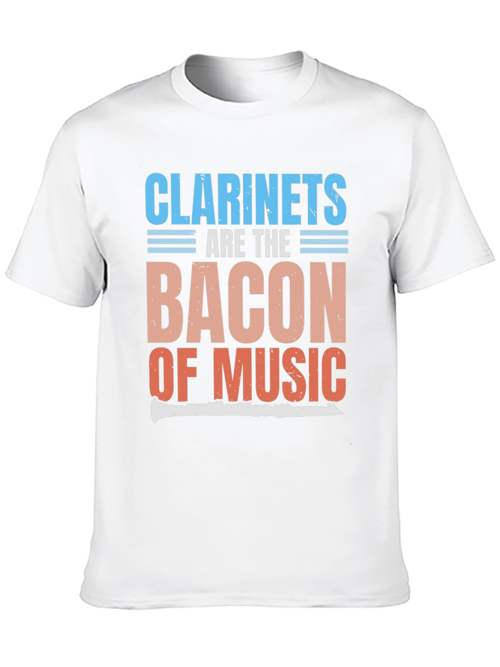 Clarinets Are The Bacon of Music T-Shirt
