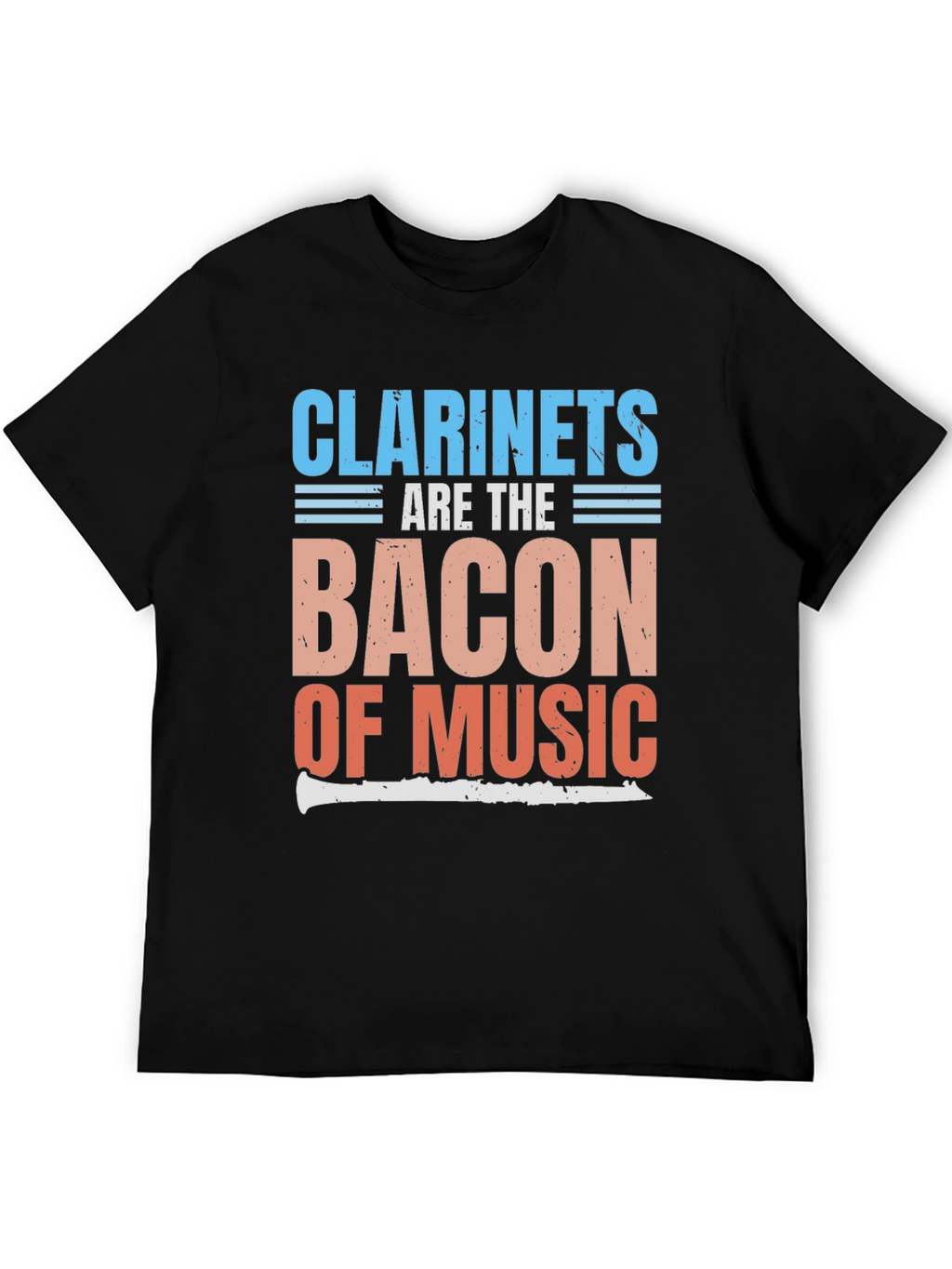 Clarinets Are The Bacon of Music T-Shirt