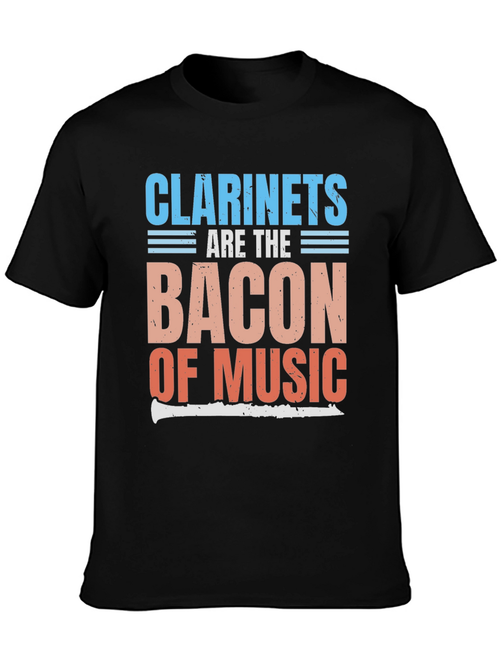 Clarinets Are The Bacon of Music T-Shirt