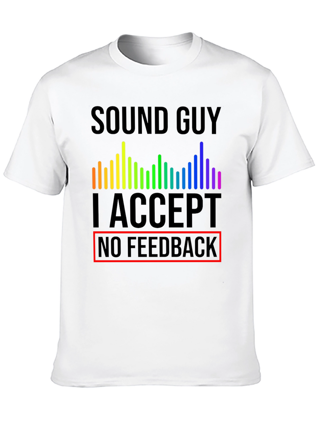 Sound Guy No Feedback T-Shirt