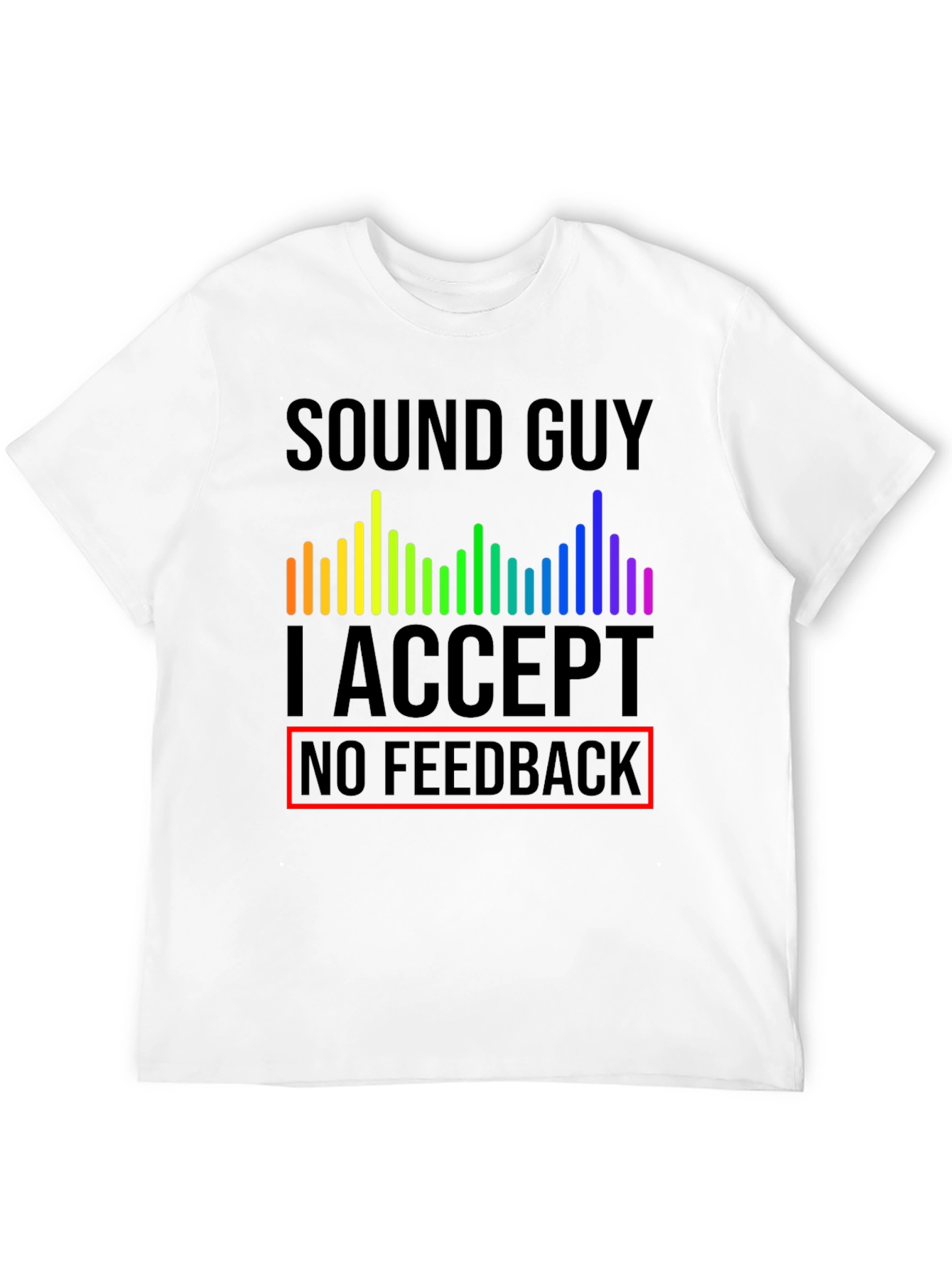 Sound Guy No Feedback T-Shirt