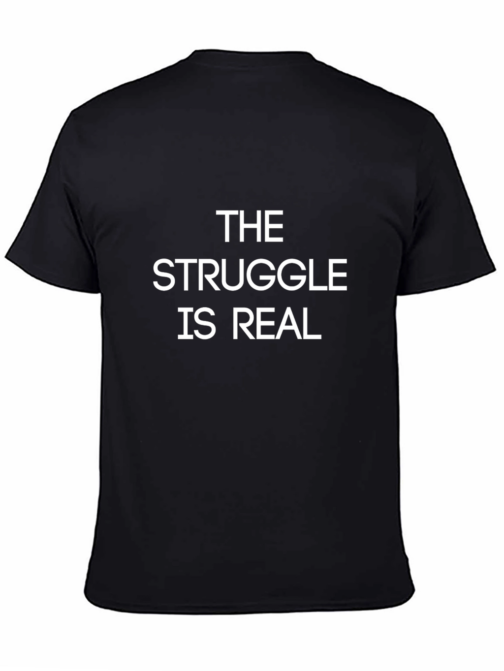 The Struggle Is Real T-Shirt - Black