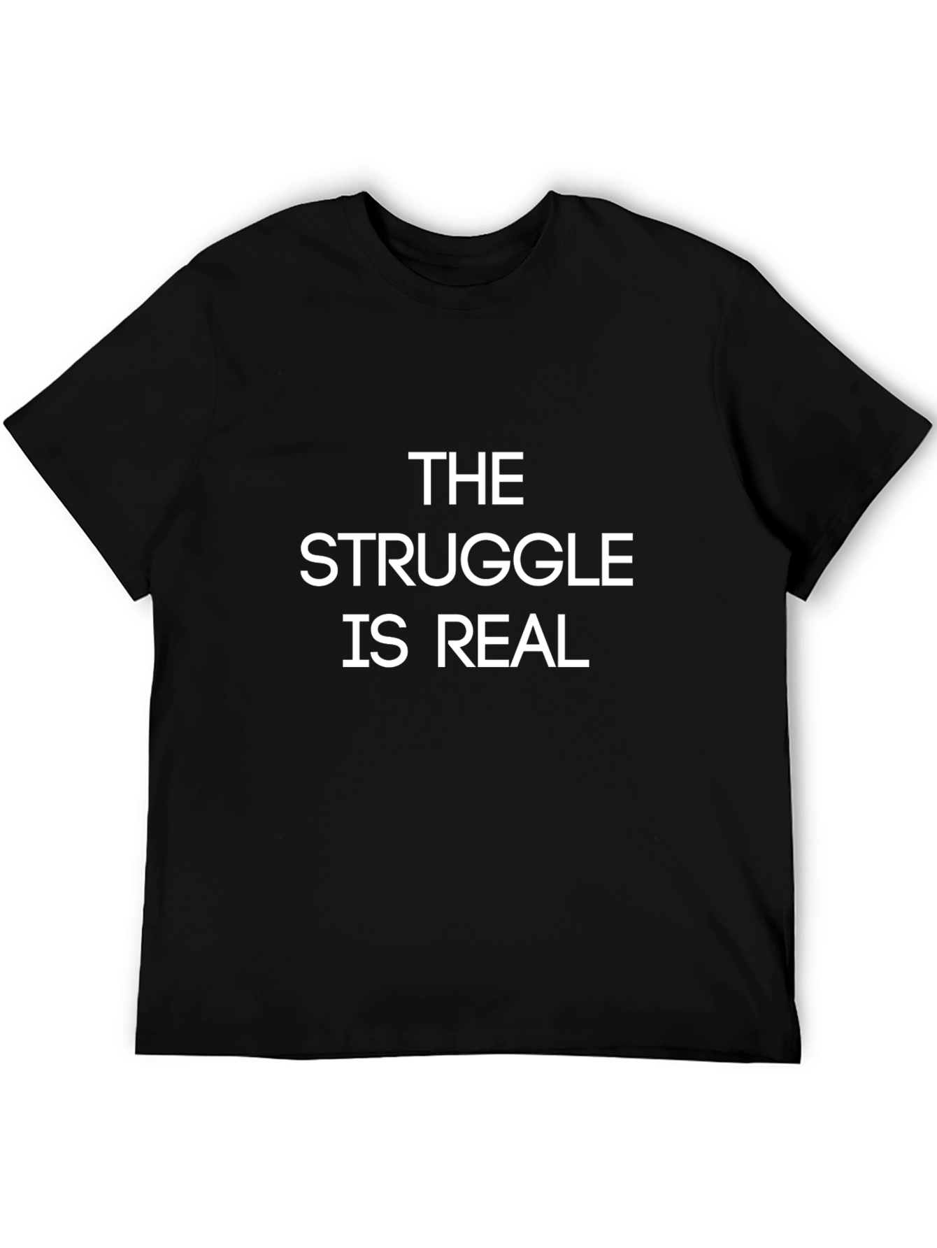 The Struggle Is Real T-Shirt - Black