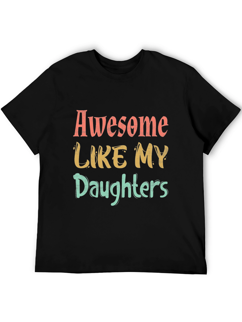 Awesome Like My Daughters Graphic T-Shirt