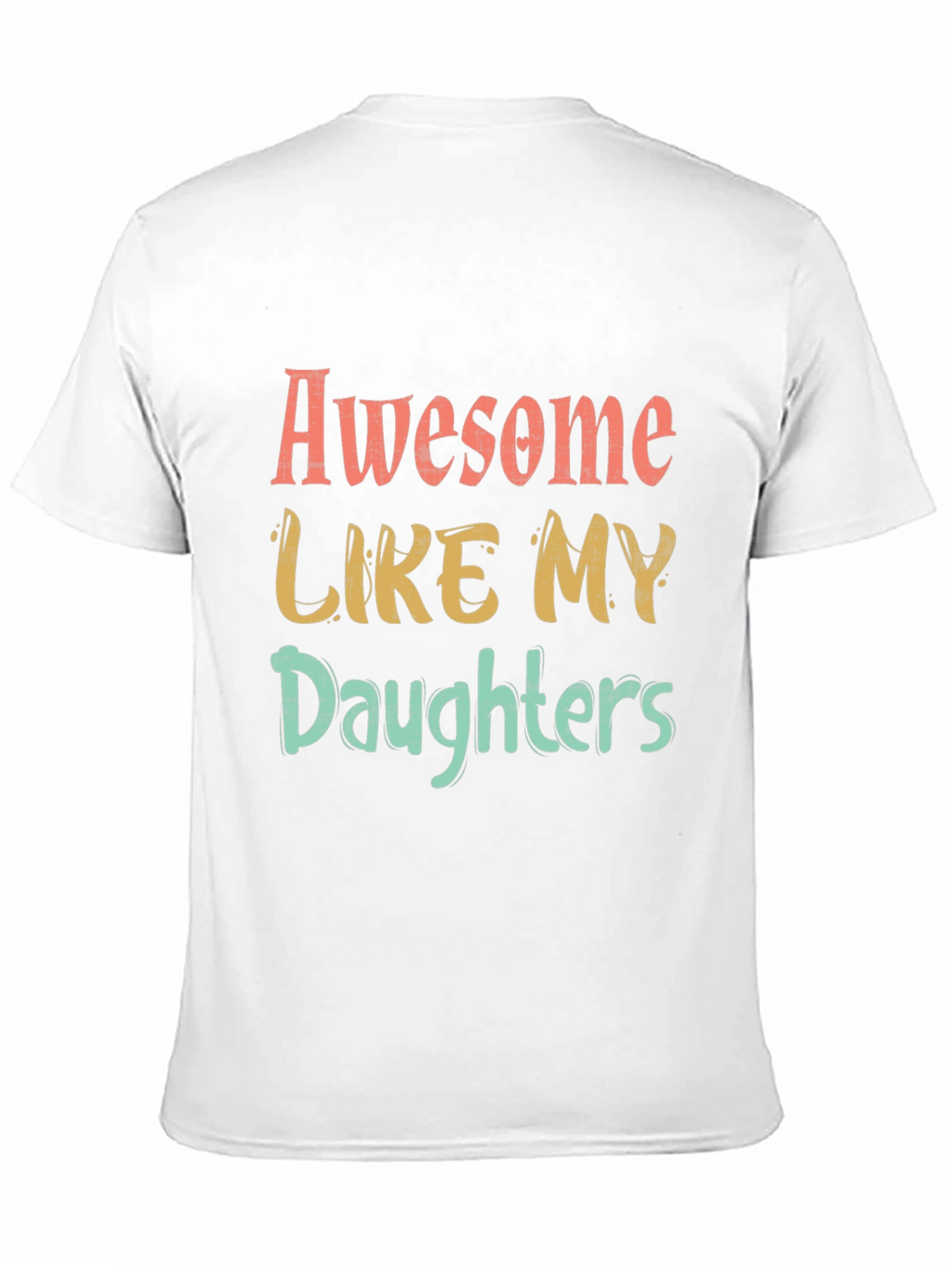 Awesome Like My Daughters Graphic T-Shirt