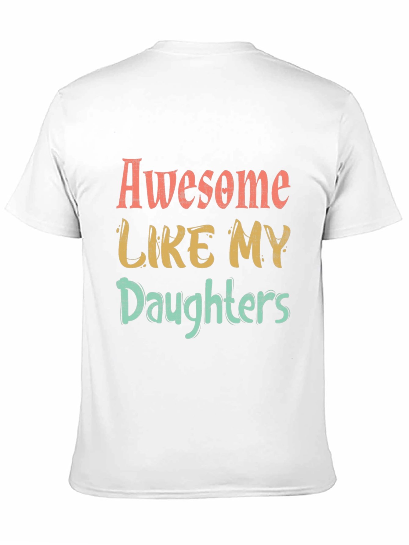 Awesome Like My Daughters Graphic T-Shirt