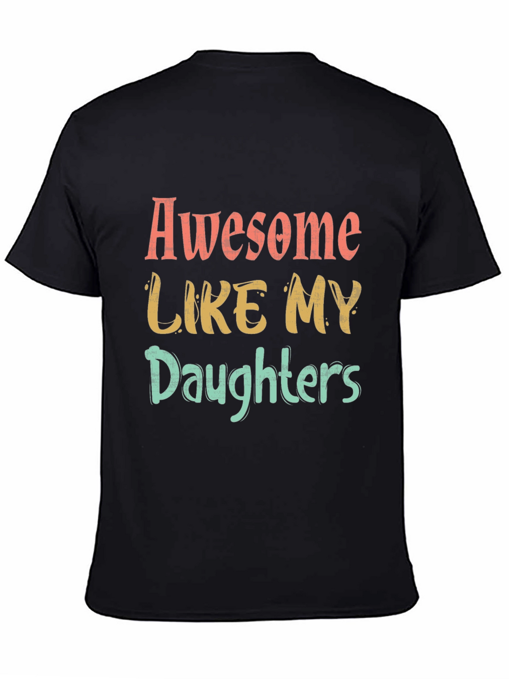 Awesome Like My Daughters Graphic T-Shirt