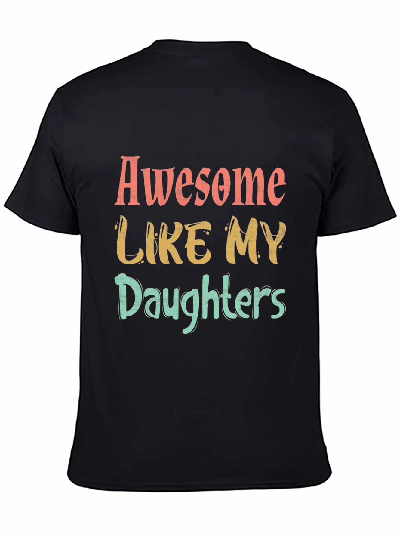 Awesome Like My Daughters Graphic T-Shirt