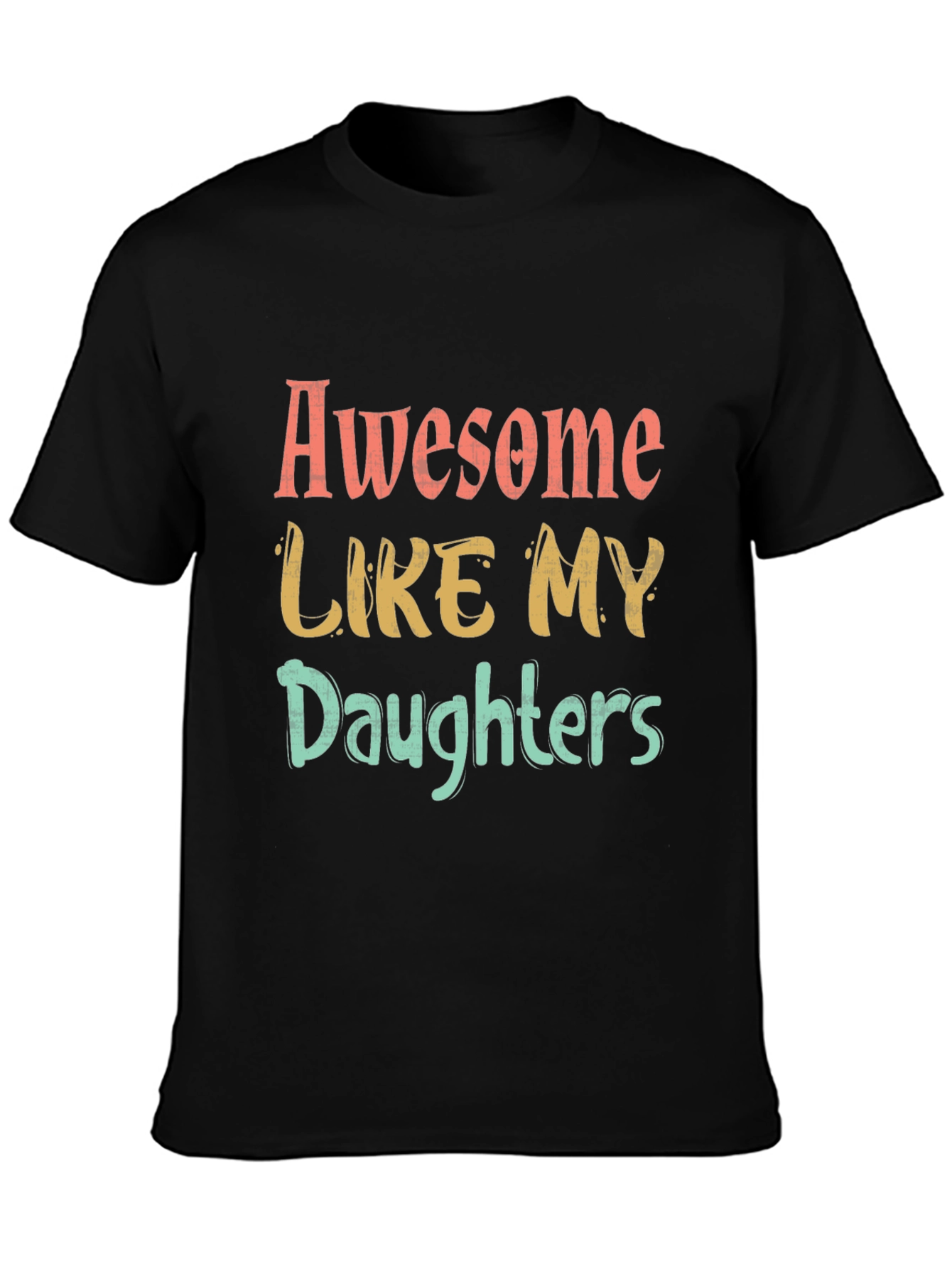 Awesome Like My Daughters Graphic T-Shirt