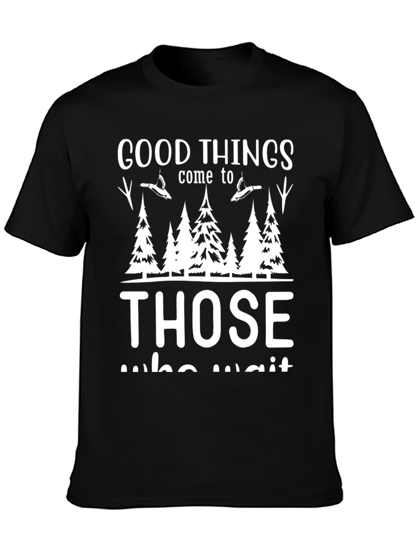 Good Things Come To Those Who Wait T-Shirt