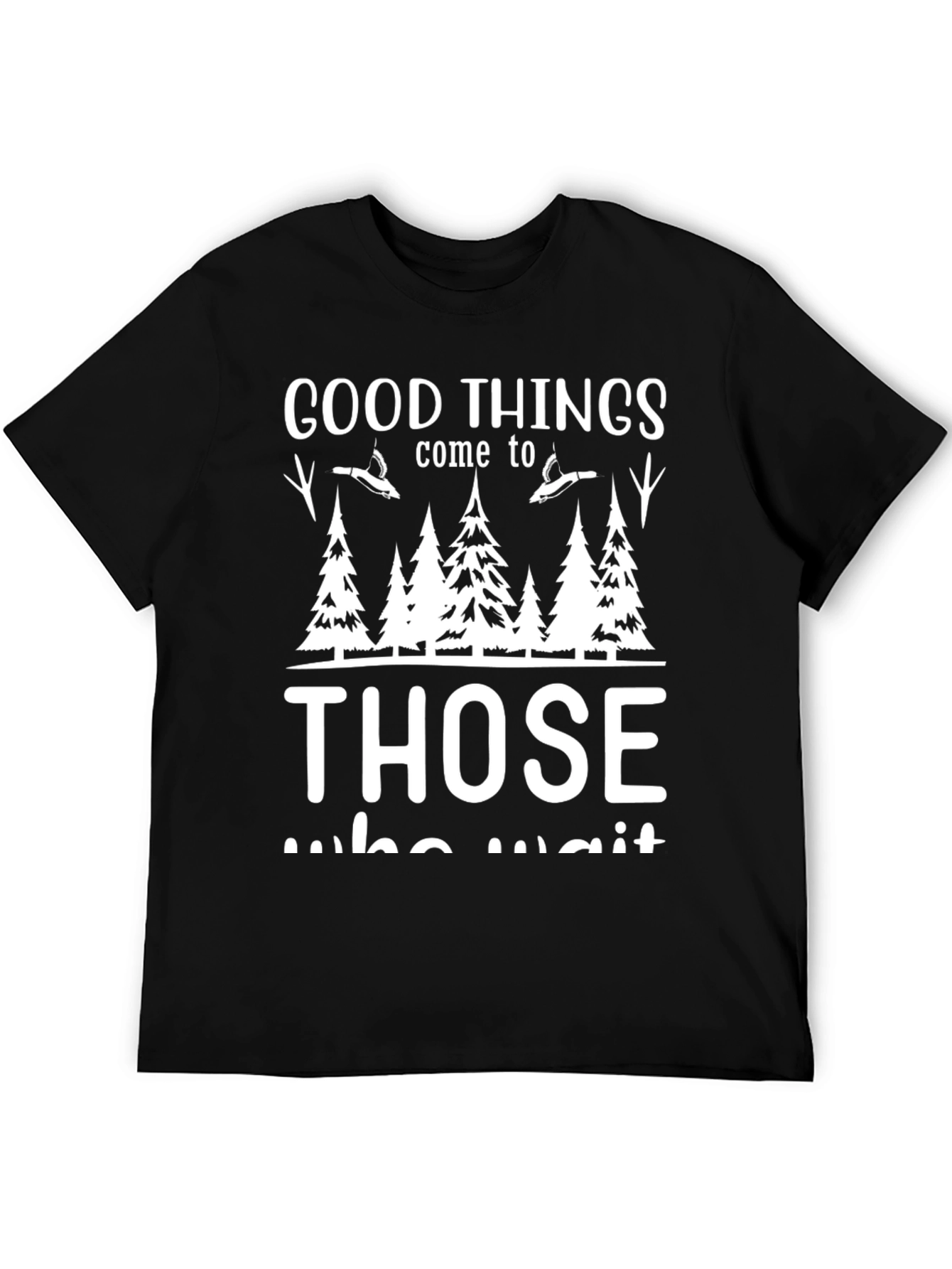 Good Things Come To Those Who Wait T-Shirt