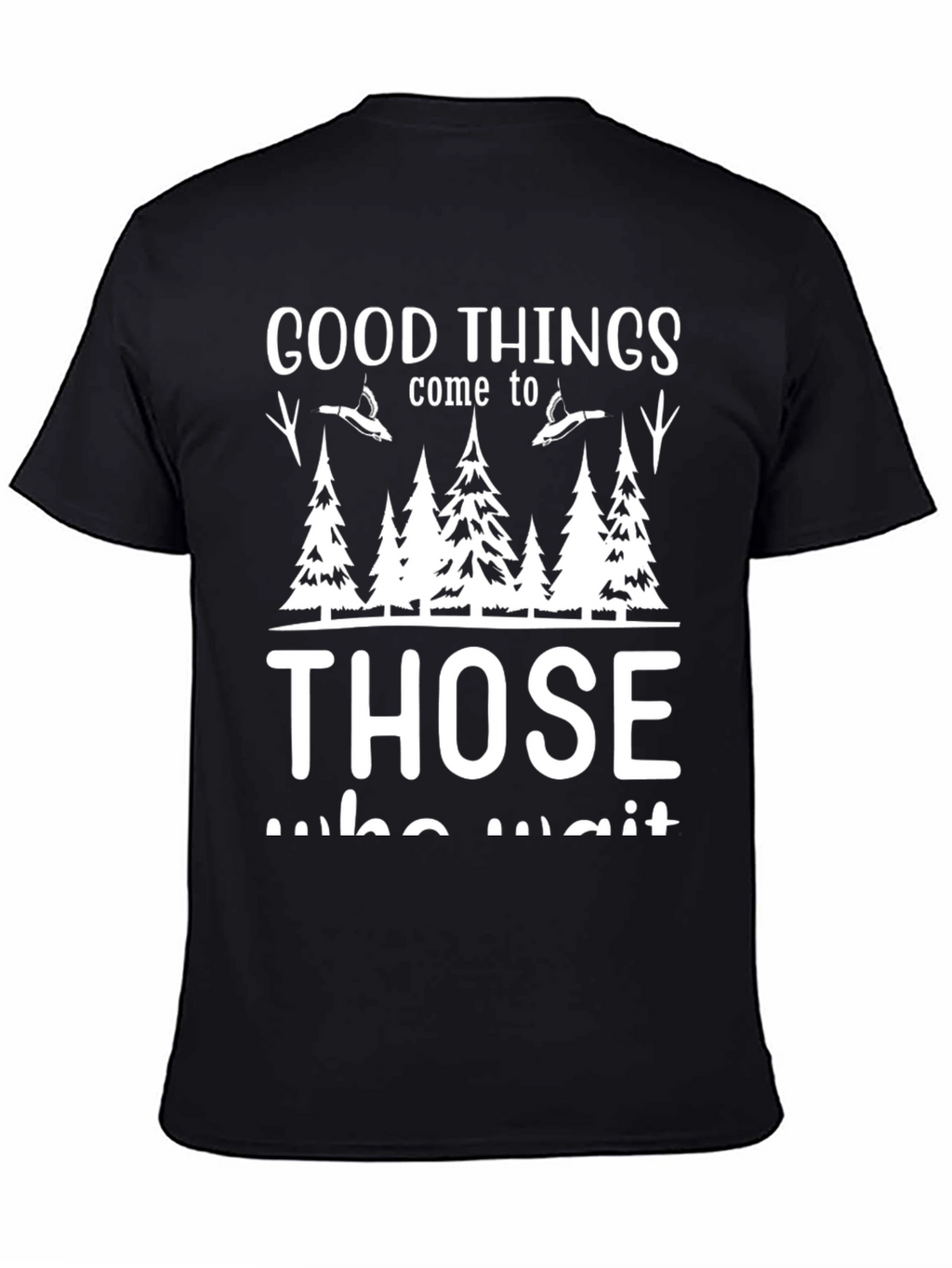 Good Things Come To Those Who Wait T-Shirt