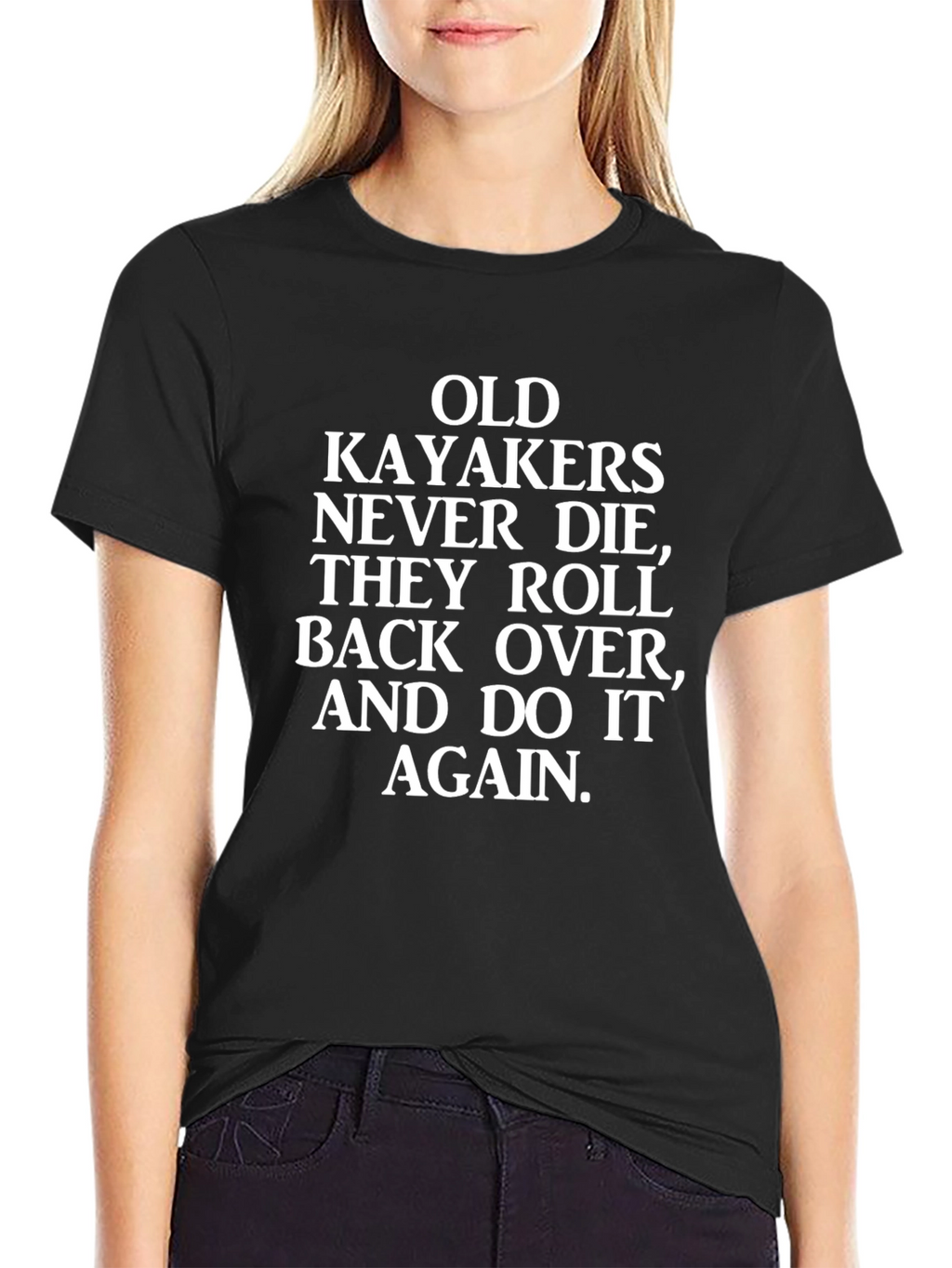 Funny Kayaking T-Shirt - Old Kayakers Never Die