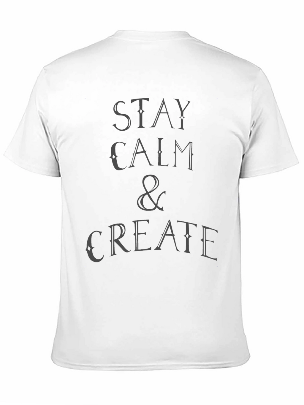 Stay Calm & Create T-Shirt - Black Graphic Tee