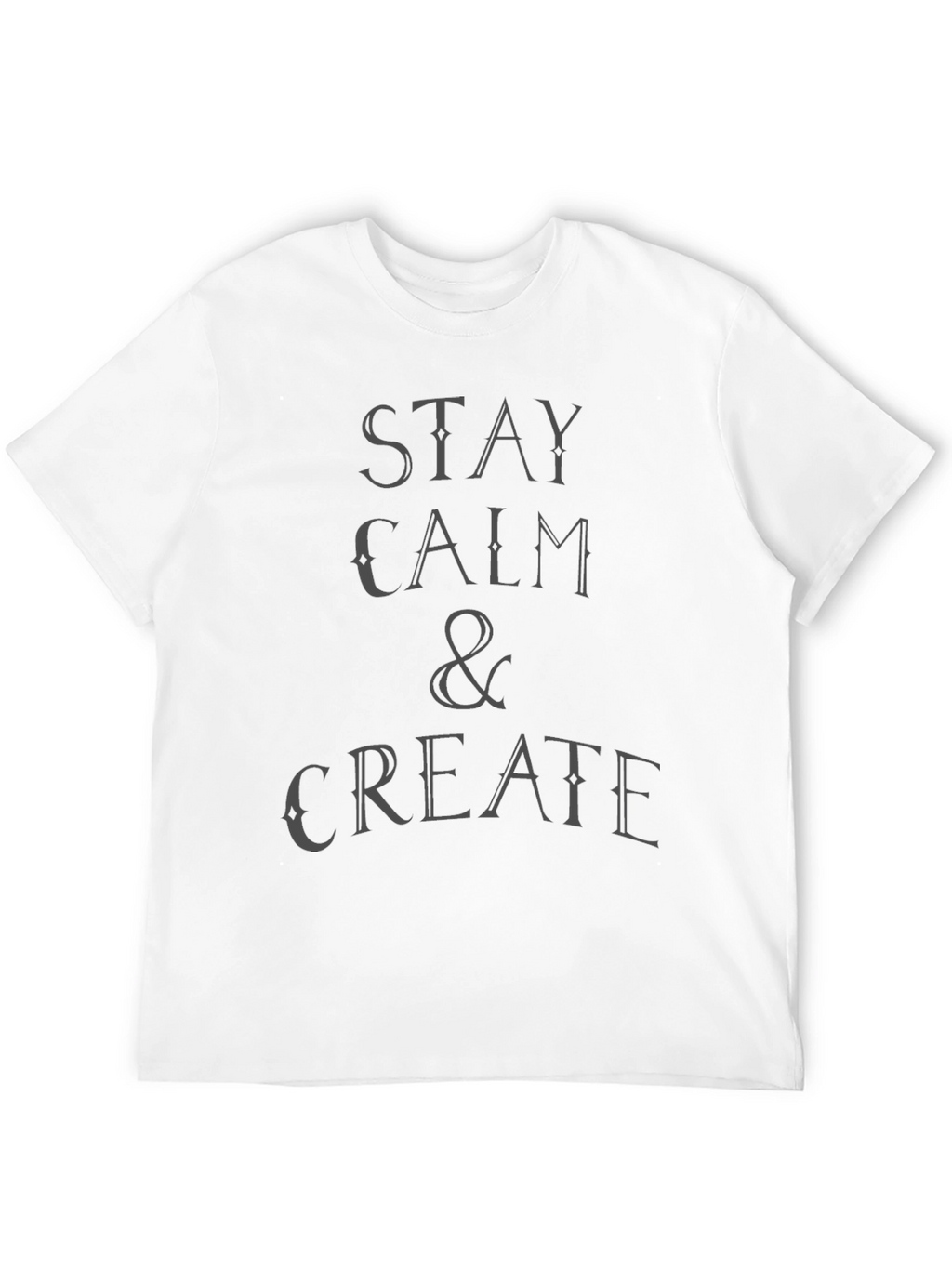 Stay Calm & Create T-Shirt - Black Graphic Tee