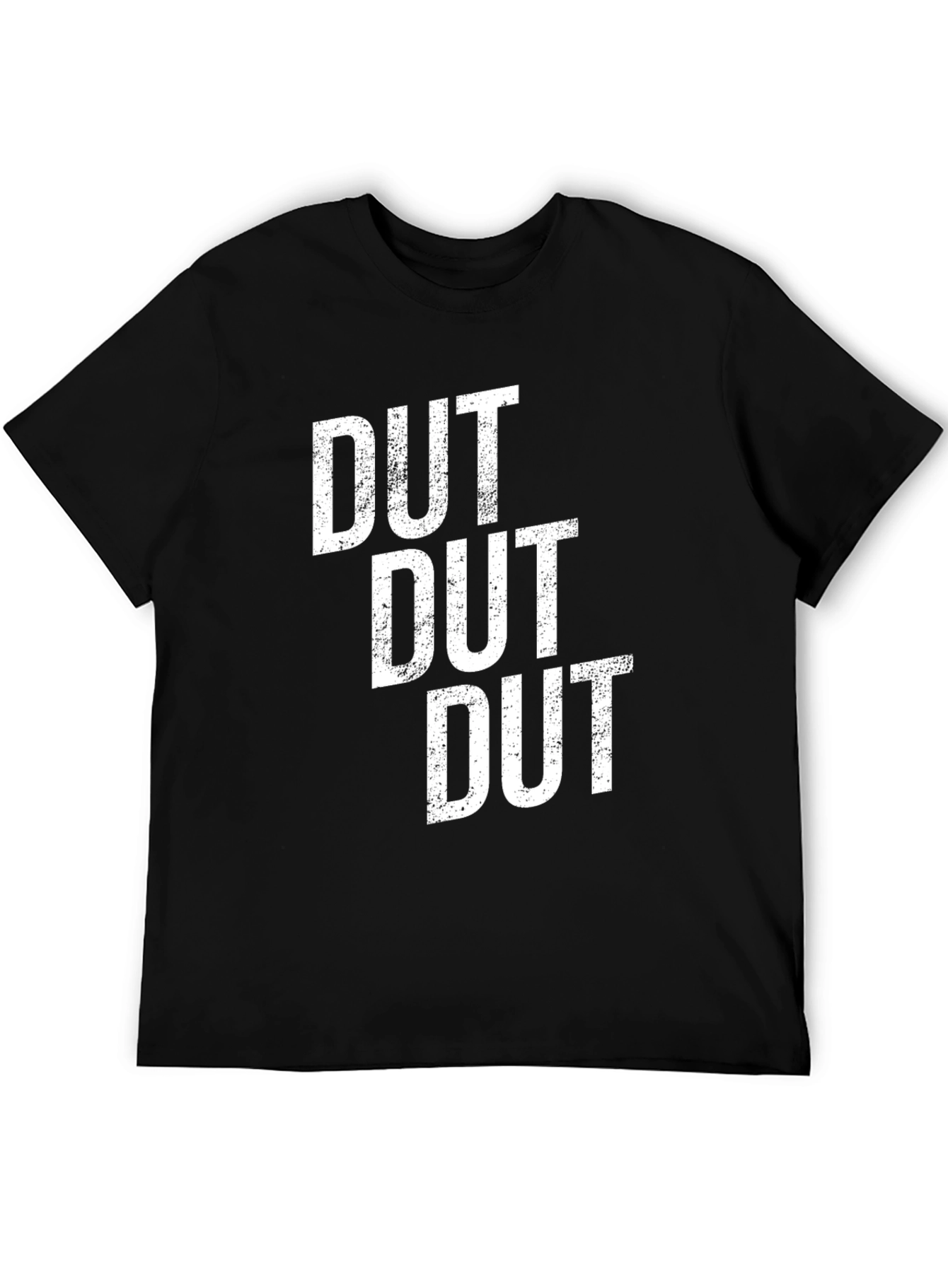 Dut Dut Dut Graphic Tee - Bold Statement T-Shirt