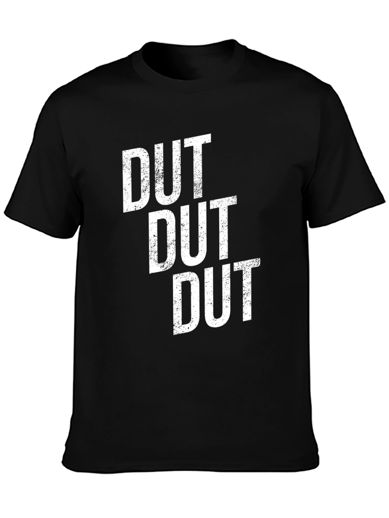 Dut Dut Dut Graphic Tee - Bold Statement T-Shirt