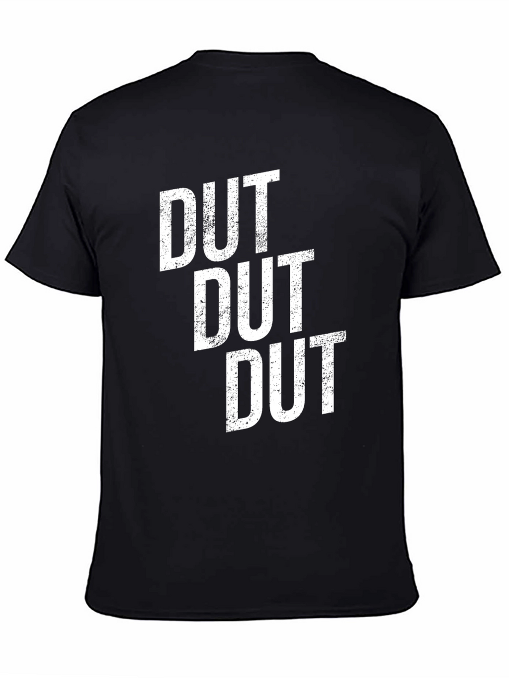 Dut Dut Dut Graphic Tee - Bold Statement T-Shirt