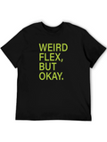 Weird Flex But Okay T-Shirt - Black