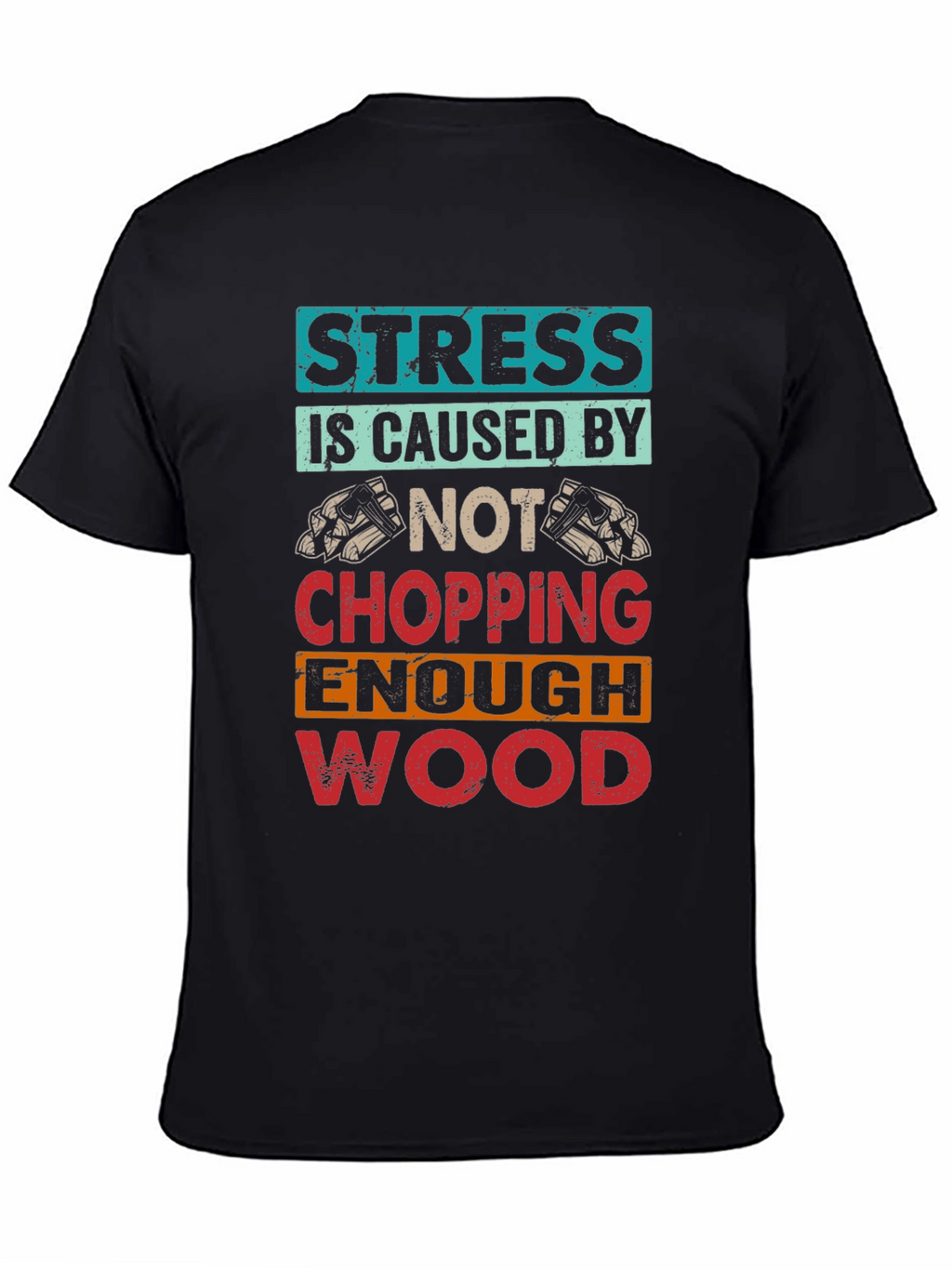 Stress Wood Chopping T-Shirt
