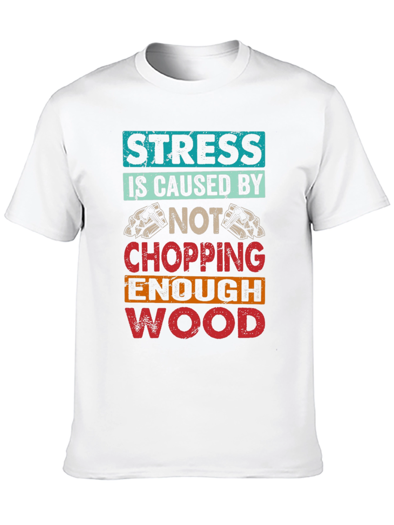 Stress Wood Chopping T-Shirt