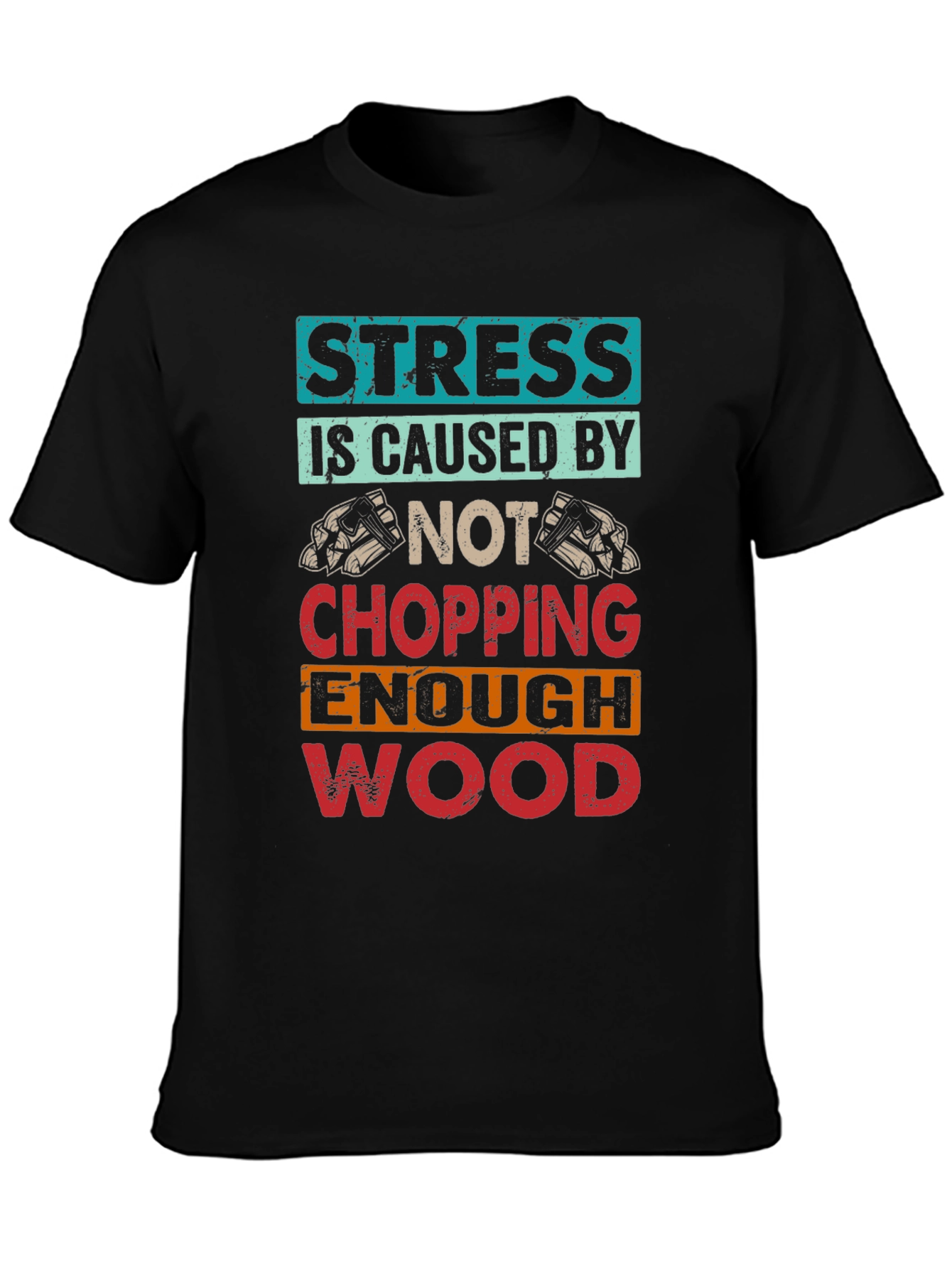 Stress Wood Chopping T-Shirt